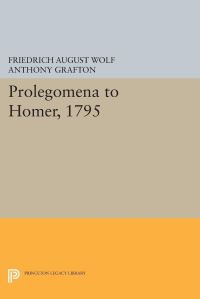 Book Cover for Prolegomena to Homer, 1795 by Friedrich August Wolf