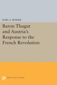Book Cover for Baron Thugut and Austria's Response to the French Revolution by Karl A Roider