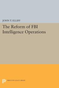 Book Cover for The Reform of FBI Intelligence Operations by John T Elliff