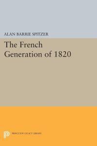 Book Cover for The French Generation of 1820 by Alan Barrie Spitzer
