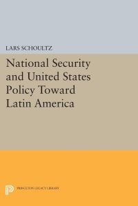 Book Cover for National Security and United States Policy Toward Latin America by Lars Schoultz