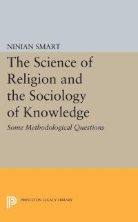Book Cover for The Science of Religion and the Sociology of Knowledge by Ninian Smart