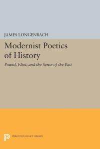 Book Cover for Modernist Poetics of History by James Longenbach