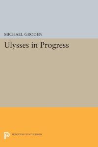 Book Cover for ULYSSES in Progress by Michael Groden