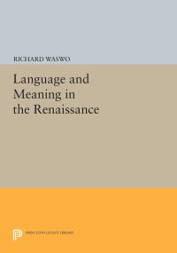 Book Cover for Language and Meaning in the Renaissance by Richard Waswo