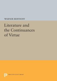 Book Cover for Literature and the Continuances of Virtue by Warner Berthoff