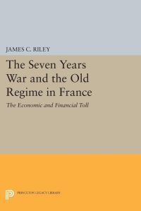 Book Cover for The Seven Years War and the Old Regime in France by James C Riley