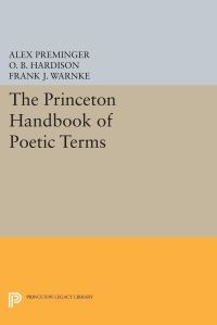 Book Cover for The Princeton Handbook of Poetic Terms by Alex Preminger, O B Hardison, Frank J Warnke