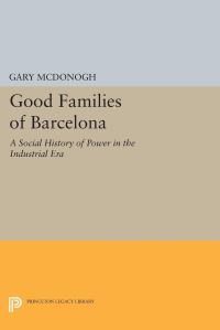 Book Cover for Good Families of Barcelona by Gary Wray McDonogh