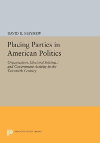 Book Cover for Placing Parties in American Politics by David R Mayhew