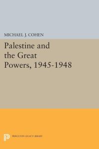 Book Cover for Palestine and the Great Powers, 1945-1948 by Michael J Cohen