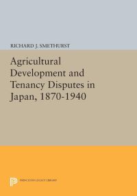 Book Cover for Agricultural Development and Tenancy Disputes in Japan, 1870-1940 by Richard J Smethurst