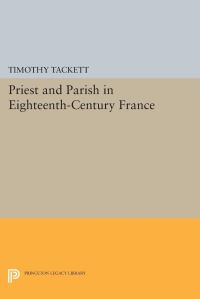 Book Cover for Priest and Parish in Eighteenth-Century France by Timothy Tackett