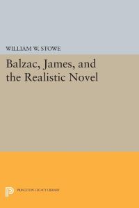 Book Cover for Balzac, James, and the Realistic Novel by William W Stowe