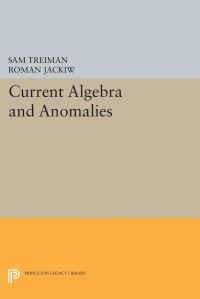 Book Cover for Current Algebra and Anomalies by Sam Treiman, Roman Jackiw