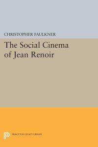 Book Cover for The Social Cinema of Jean Renoir by Christopher Faulkner
