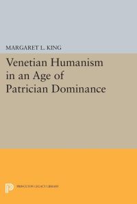 Book Cover for Venetian Humanism in an Age of Patrician Dominance by Margaret L King