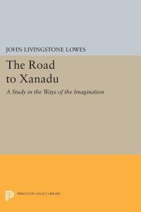 Book Cover for The Road to Xanadu by John Livingston Lowes