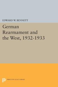 Book Cover for German Rearmament and the West, 1932-1933 by Edward W Bennett
