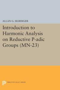 Book Cover for Introduction to Harmonic Analysis on Reductive P-Adic Groups by Allan G Silberger