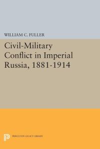 Book Cover for Civil-Military Conflict in Imperial Russia, 1881-1914 by William C Fuller
