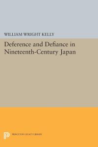 Book Cover for Deference and Defiance in Nineteenth-Century Japan by William Wright Kelly