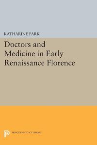 Book Cover for Doctors and Medicine in Early Renaissance Florence by Katharine Park