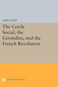 Book Cover for The Cercle Social, the Girondins, and the French Revolution by Gary Kates