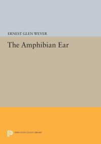Book Cover for The Amphibian Ear by Ernest Glen Wever
