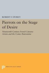 Book Cover for Pierrots on the Stage of Desire by Robert F Storey
