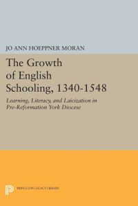 Book Cover for The Growth of English Schooling, 1340-1548 by Jo Ann Hoeppner Moran