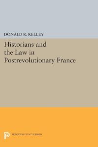 Book Cover for Historians and the Law in Postrevolutionary France by Donald R Kelley