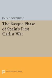 Book Cover for The Basque Phase of Spain's First Carlist War by John F Coverdale