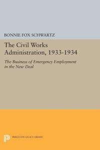 Book Cover for The Civil Works Administration, 1933-1934 by Bonnie Fox Schwartz