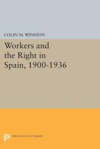 Book Cover for Workers and the Right in Spain, 1900-1936 by Colin M Winston