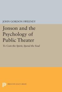 Book Cover for Jonson and the Psychology of Public Theater by John Gordon Sweeney