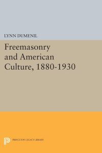 Book Cover for Freemasonry and American Culture, 1880-1930 by Lynn Dumenil