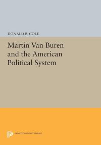Book Cover for Martin Van Buren and the American Political System by Donald B Cole