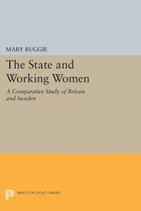 Book Cover for The State and Working Women by Mary Ruggie