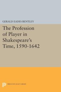 Book Cover for The Profession of Player in Shakespeare's Time, 1590-1642 by Gerald Eades Bentley