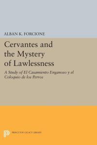 Book Cover for Cervantes and the Mystery of Lawlessness by Alban K Forcione