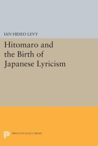 Book Cover for Hitomaro and the Birth of Japanese Lyricism by Ian Hideo Levy