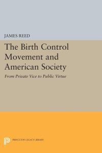Book Cover for The Birth Control Movement and American Society by James Reed
