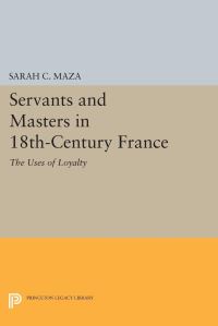 Book Cover for Servants and Masters in 18Th-Century France by Sarah C Maza