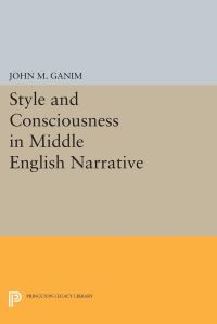 Book Cover for Style and Consciousness in Middle English Narrative by John M Ganim