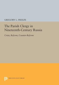 Book Cover for The Parish Clergy in Nineteenth-Century Russia by Gregory L Freeze