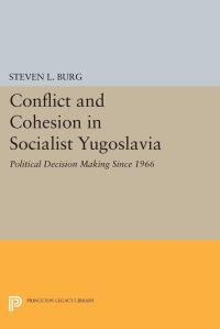 Book Cover for Conflict and Cohesion in Socialist Yugoslavia by Steven L Burg