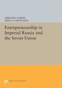 Book Cover for Entrepreneurship in Imperial Russia and the Soviet Union by Gregory Guroff, Fred V Carstensen
