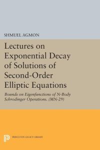 Book Cover for Lectures on Exponential Decay of Solutions of Second-Order Elliptic Equations by Shmuel Agmon