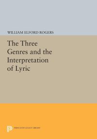 Book Cover for The Three Genres and the Interpretation of Lyric by William Elford Rogers